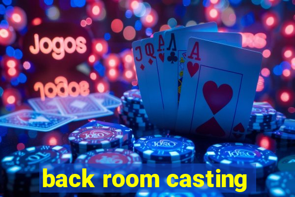 back room casting